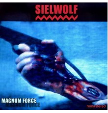 Sielwolf - Magnum Force (Remastered)