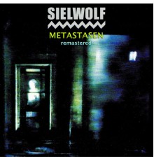 Sielwolf - Metastasen (Remastered)