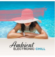 Siesta Electronic Chillout Collection, Electronic Music Zone, Chill Zone - Ambient Electronic Chill