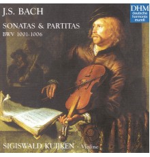 Sigiswald Kuijken - Bach, J.S.: Sonatas & Partitas BWV 1001 - 1006