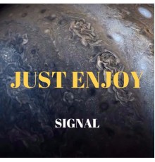 Signal - Just Enjoy