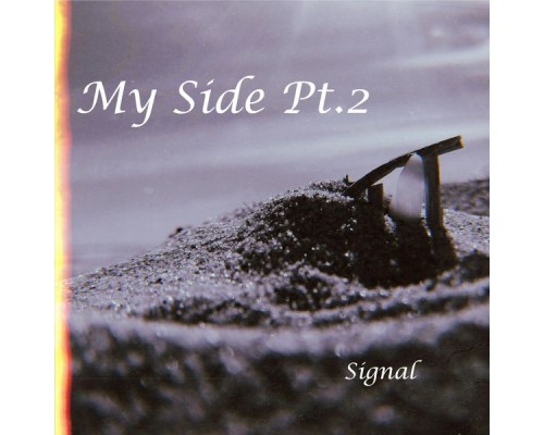 Signal - My Side, Pt. 2