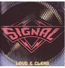 Signal - Loud & Clear