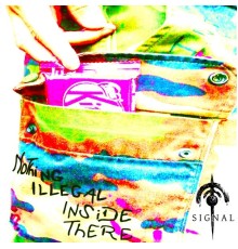 Signal - Nothing Illegal Inside There