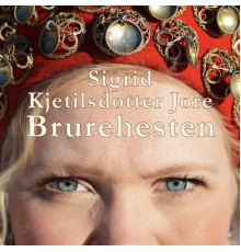 Sigrid Kjetilsdotter Jore - Brurehesten