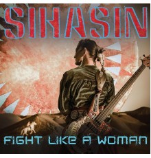 Sihasin - Fight Like a Woman