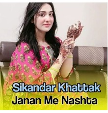 Sikandar Khattak - Janan Me Nashta