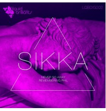 Sikka - Never Go Away