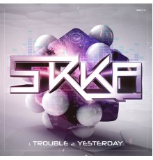 Sikka - Trouble / Yesterday