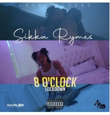 Sikka Rymes - 8 O'clock Lockdown