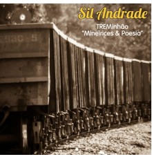 Sil Andrade - Treminhão Mineirices & Poesia