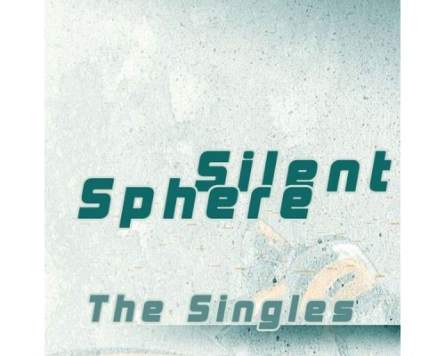 Silent Sphere - The Singles