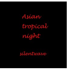 Silentwave - Asian Tropical Night