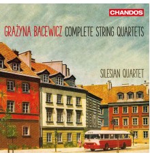Silesian String Quartet - Bacewicz: Complete String Quartets