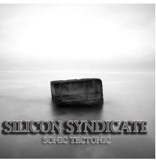 Silicon Syndicate - Sonic Tectonic