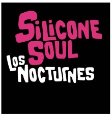 Silicone Soul - Les Nocturnes