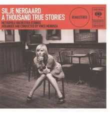 Silje Nergaard - A Thousand True Stories  (Remastered 2022)