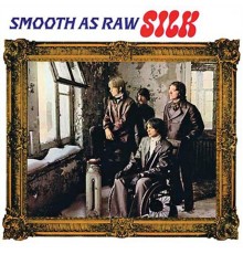 Silk - Smooth as Raw Silk