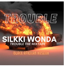 Silkki Wonda - Trouble