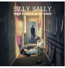Silly Sally - Minor Fights & Major Fears