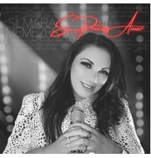 Silmara Menezes - É Preciso Amar