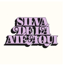 Silva - De Lá Até Aqui (2011 - 2021)