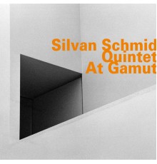 Silvan Schmid Quintet - At Gamut