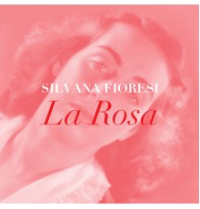 Silvana Fioresi - La Rosa