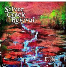 Silver Creek Revival - Dogtown