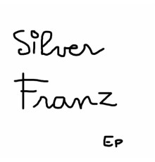 Silver Franz - EP