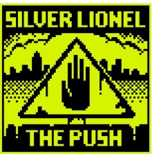 Silver Lionel - The Push