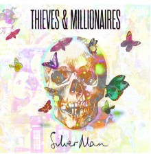 Silver Man - Thieves and Millionaires