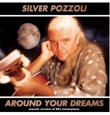 Silver Pozzoli - Around Your Dreams