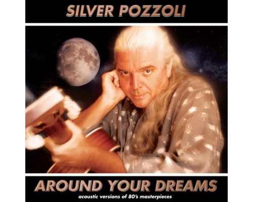 Silver Pozzoli - Around Your Dreams