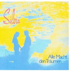 Silvia - Alle Macht den Träumen