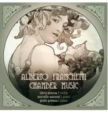 Silvia Mazzon, Marcello Mazzoni, Giulio Potenza - Alberto Franchetti - Chamber Music
