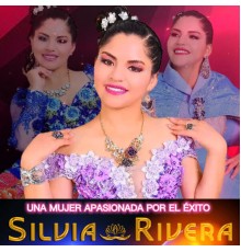 Silvia Rivera - Una Mujer Apasionada Por El Éxito