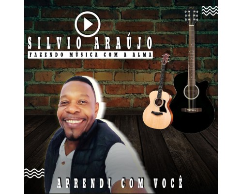 Silvio Araújo - Aprendi Com Você