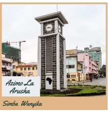 Simba Wanyika - Azimo La Arusha