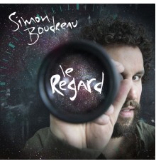 Simon Boudreau - Le regard