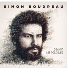 Simon Boudreau - Devant les possibles