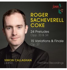 Simon Callaghan - Roger S. Coke : 24 Preludes - 15 Variations & Finale