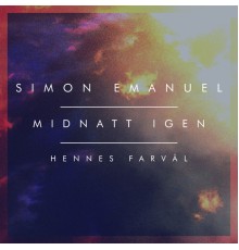 Simon Emanuel - Midnatt Igen/Hennes Farväl