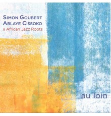 Simon Goubert, Ablaye Cissoko - Au loin