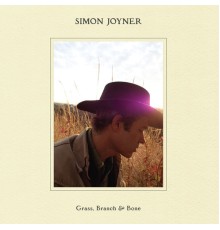 Simon Joyner - Grass, Branch & Bone