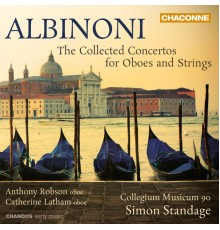 Simon Standage, Collegium Musicum 90, Anthony Robson, Catherine Latham, Ann Robson - Albinoni: Concerti a cinque, Op. 7 & 9