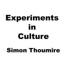 Simon Thoumire - Experiments in Culture