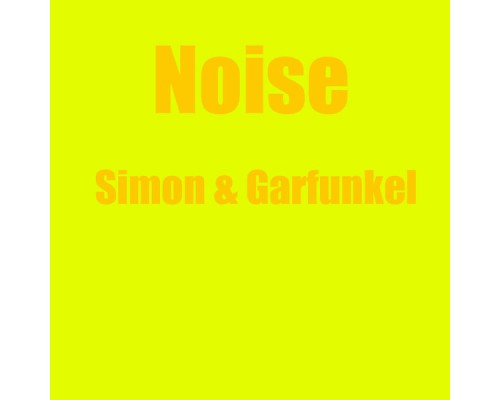 Simon & Garfunkel - Noise