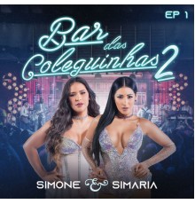 Simone & Simaria - Bar Das Coleguinhas 2 (Ao Vivo / EP 1)