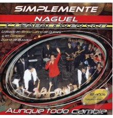 Simplemente Naguel - Aunque Todo Cambie